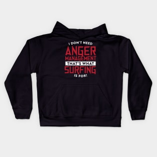 I Don't Need Anger Management Surfing Kids Hoodie